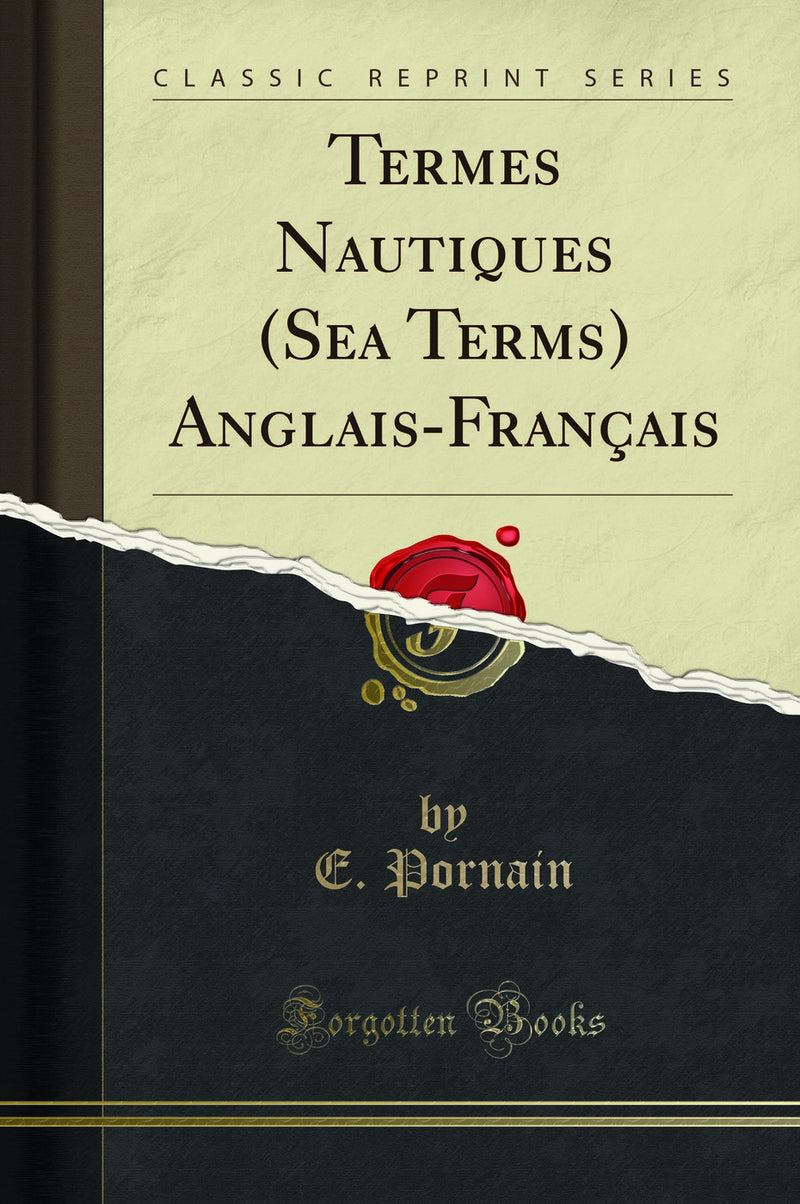 Termes Nautiques (Sea Terms) Anglais-Français (Classic Reprint)