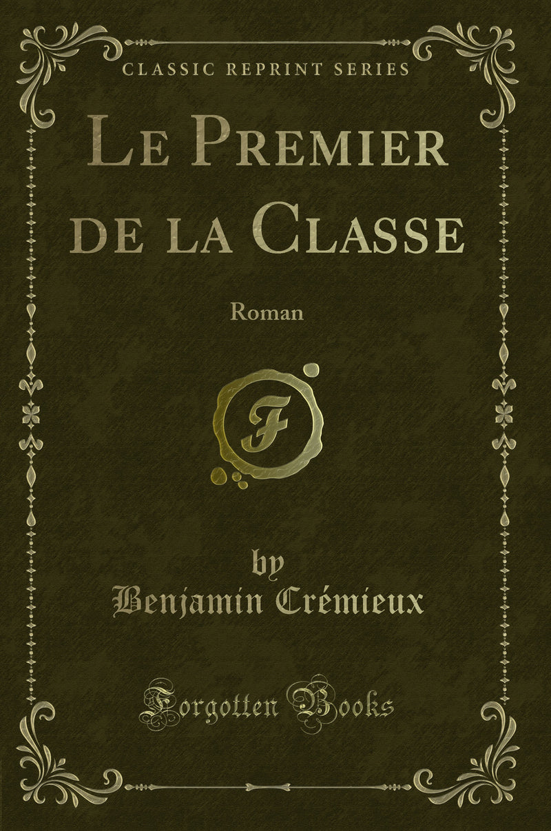 Le Premier de la Classe: Roman (Classic Reprint)