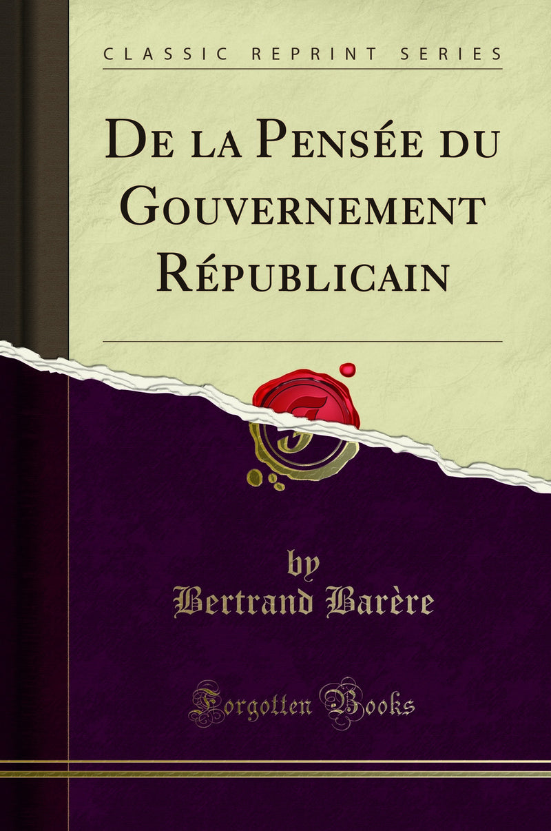 De la Pensée du Gouvernement Républicain (Classic Reprint)