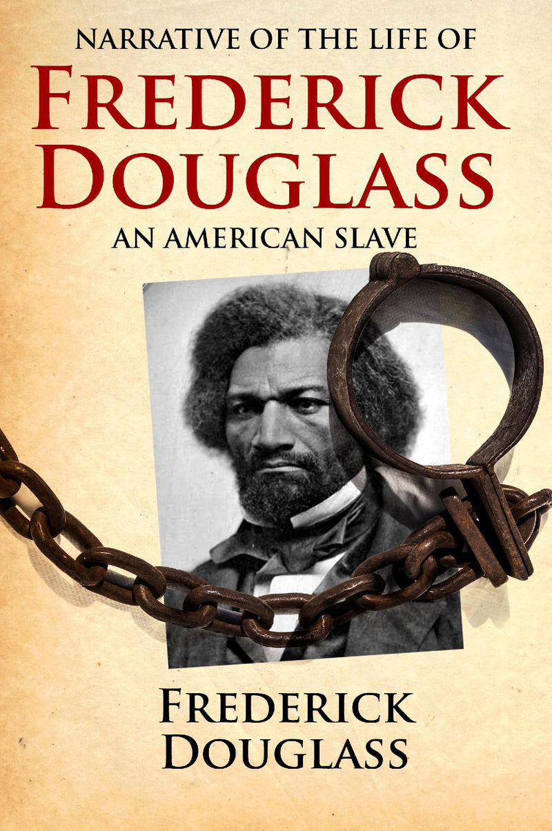 Narrative of the Life of Frederick Douglass, an American Slave - Written by Himself
