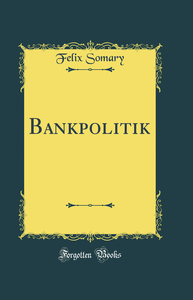 Bankpolitik (Classic Reprint)