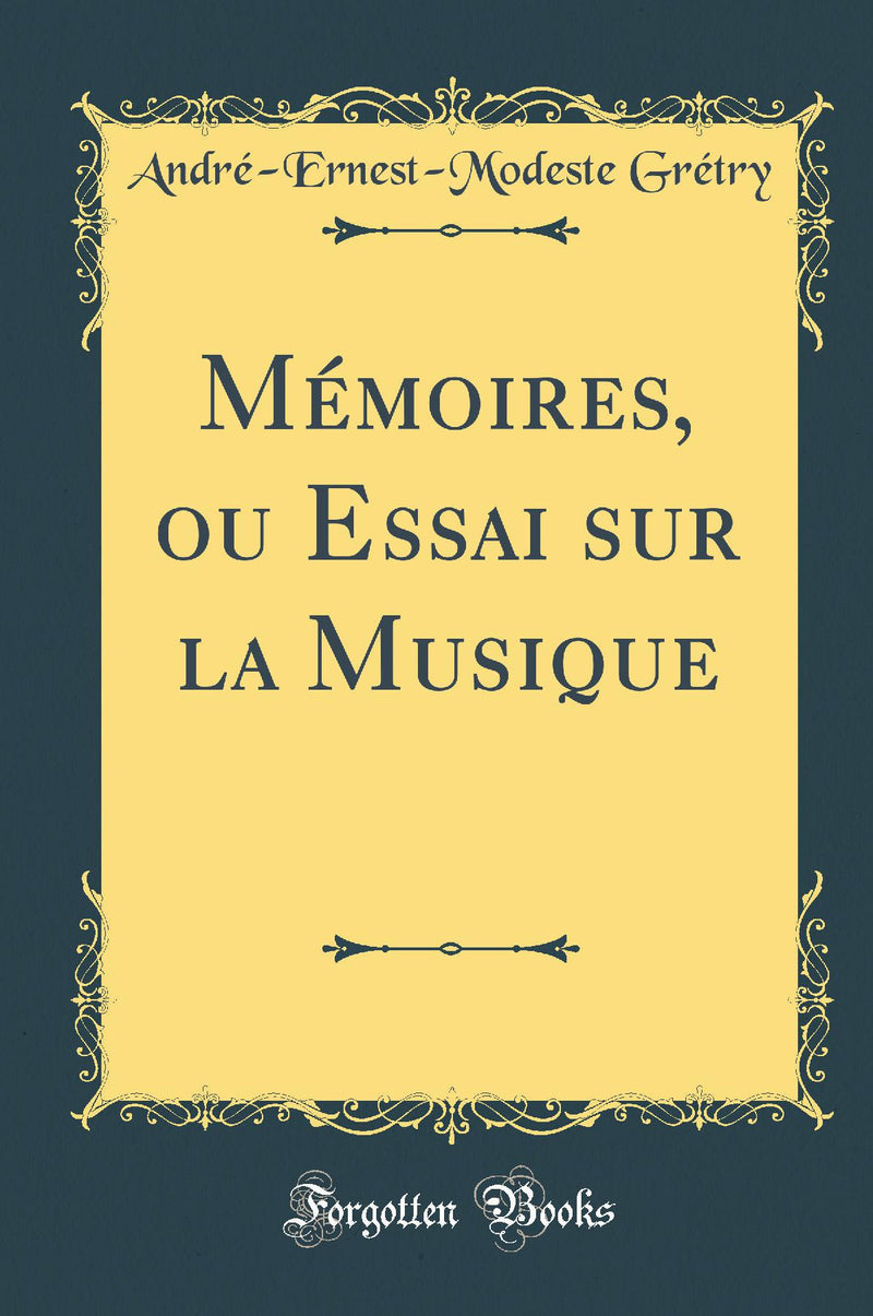 Mémoires, ou Essai sur la Musique (Classic Reprint)