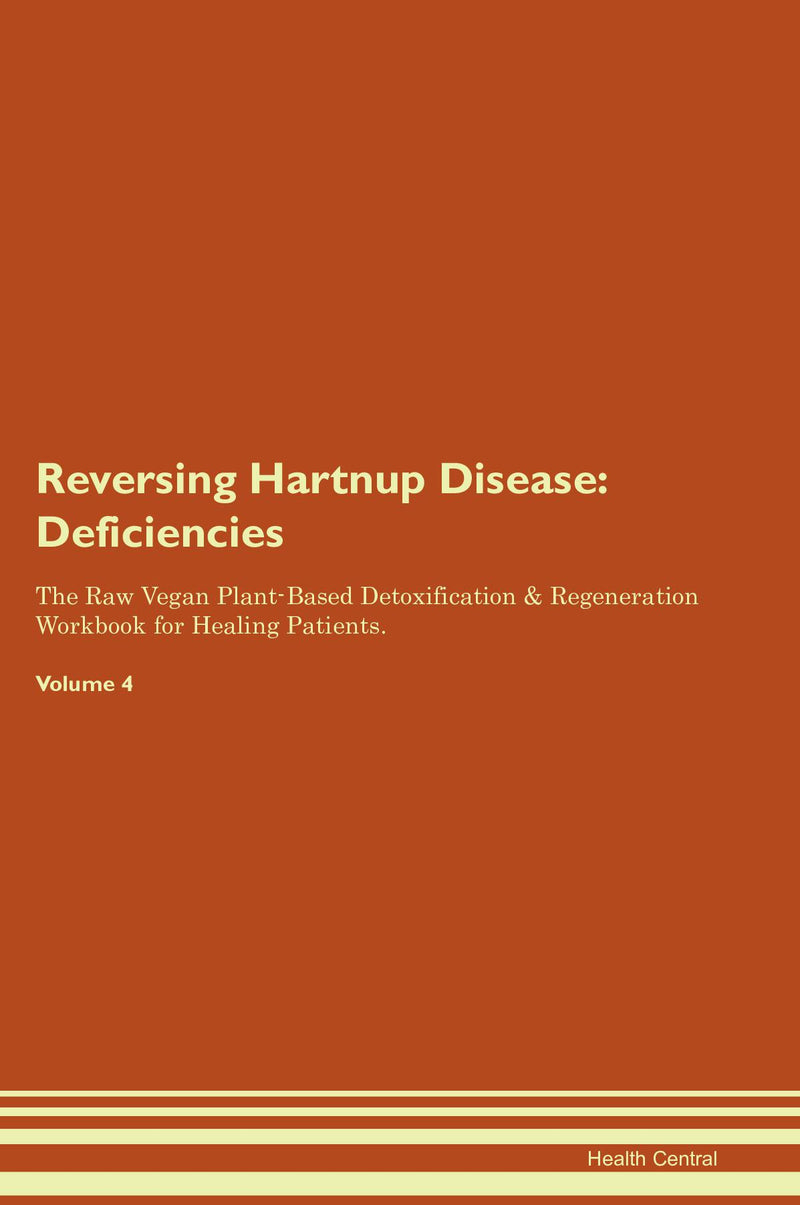 Reversing Hartnup Disease: Deficiencies The Raw Vegan Plant-Based Detoxification & Regeneration Workbook for Healing Patients. Volume 4