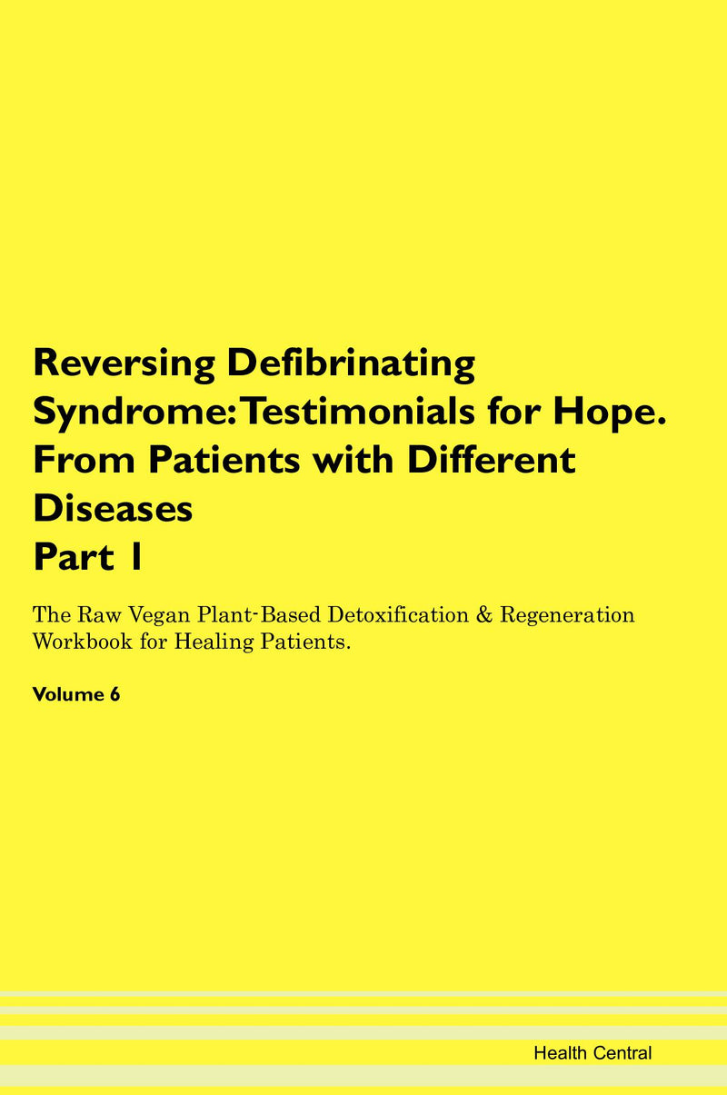Reversing Defibrinating Syndrome: Testimonials for Hope. From Patients with Different Diseases Part 1 The Raw Vegan Plant-Based Detoxification & Regeneration Workbook for Healing Patients. Volume 6