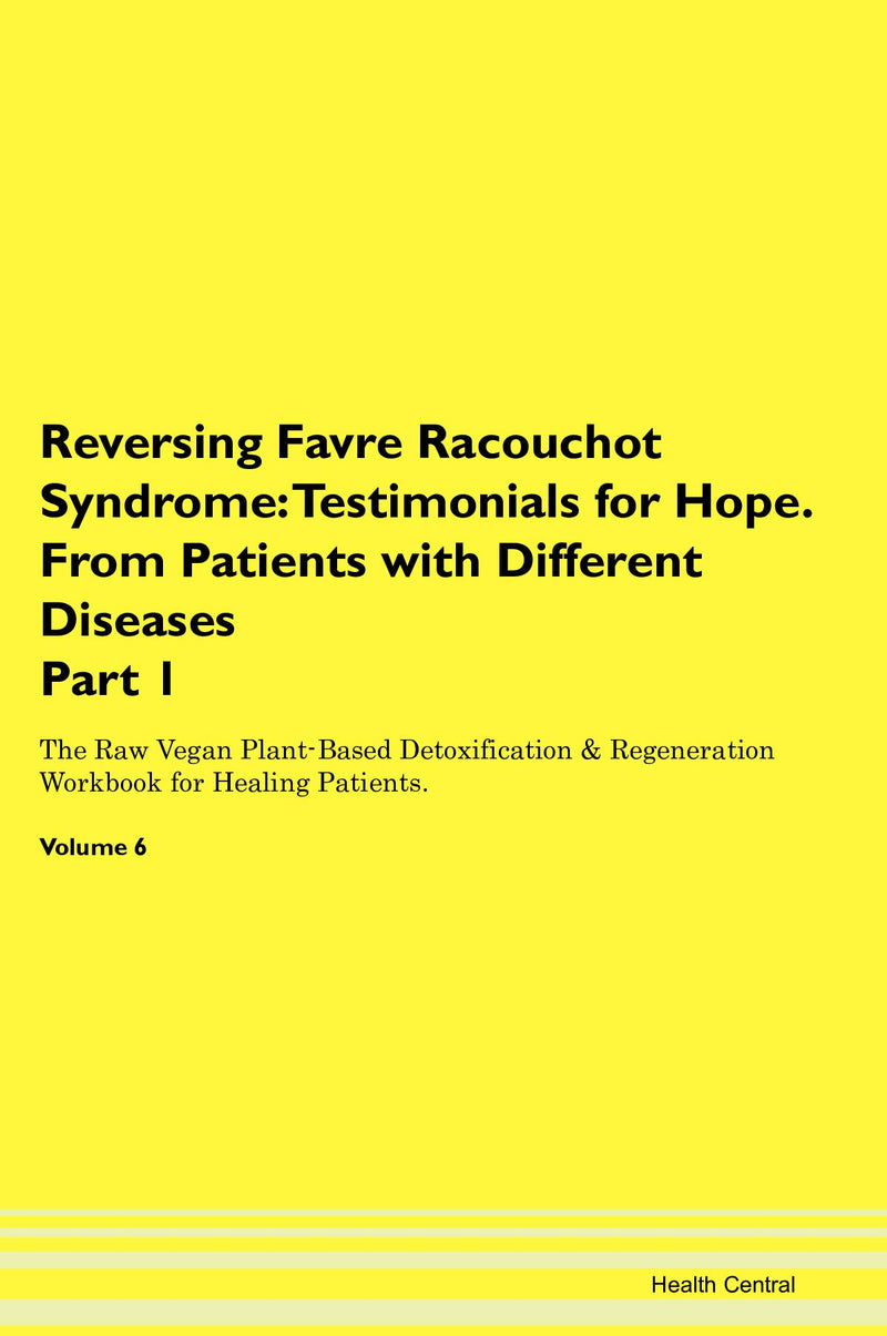 Reversing Favre Racouchot Syndrome: Testimonials for Hope. From Patients with Different Diseases Part 1 The Raw Vegan Plant-Based Detoxification & Regeneration Workbook for Healing Patients. Volume 6