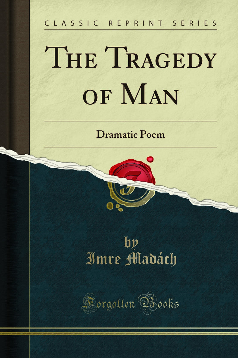 The Tragedy of Man: Dramatic Poem (Classic Reprint)