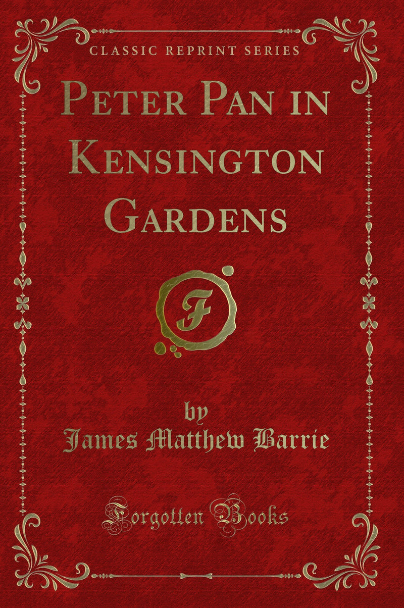 Peter Pan in Kensington Gardens (Classic Reprint)