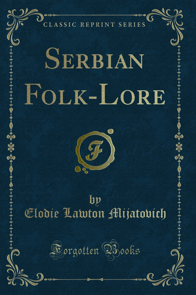 Serbian Folk-Lore (Classic Reprint)