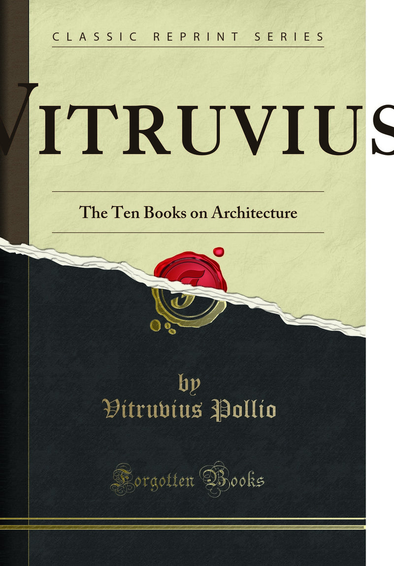 Vitruvius: The Ten Books on Architecture (Classic Reprint)