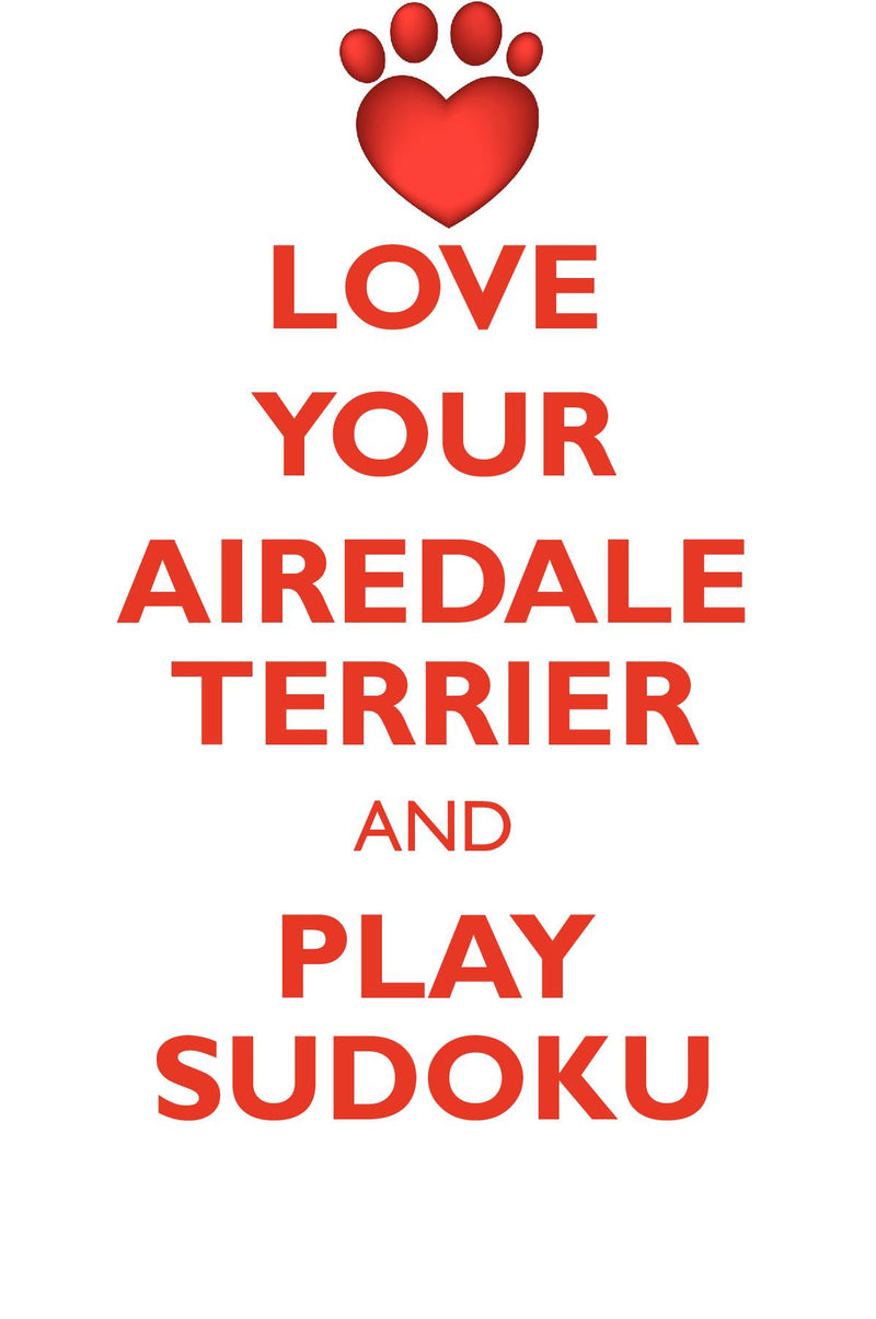 LOVE YOUR AIREDALE TERRIER AND PLAY SUDOKU AIREDALE TERRIER SUDOKU LEVEL 1 of 15