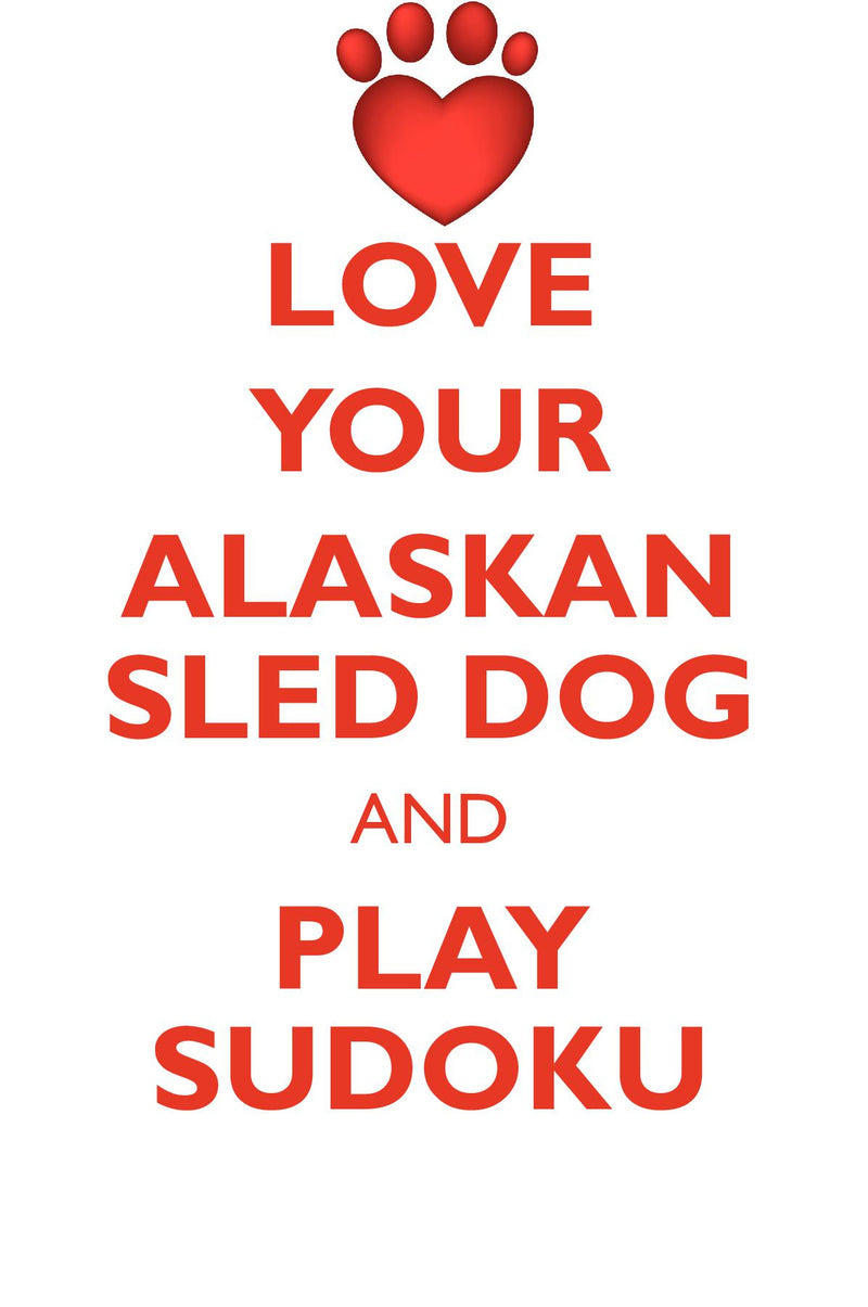 LOVE YOUR ALASKAN SLED DOG AND PLAY SUDOKU ALASKAN SLED DOG SUDOKU LEVEL 1 of 15