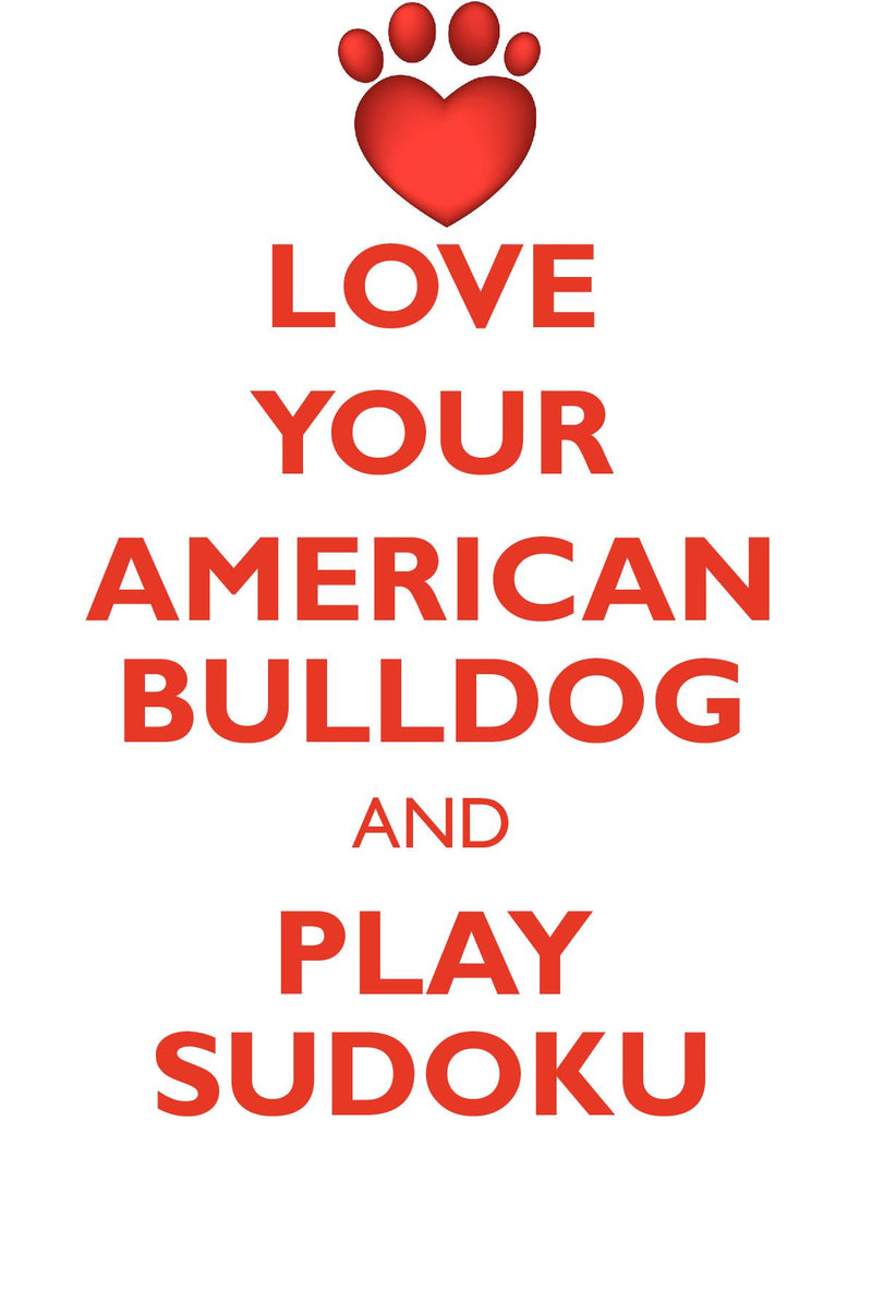 LOVE YOUR AMERICAN BULLDOG AND PLAY SUDOKU AMERICAN BULLDOG SUDOKU LEVEL 1 of 15