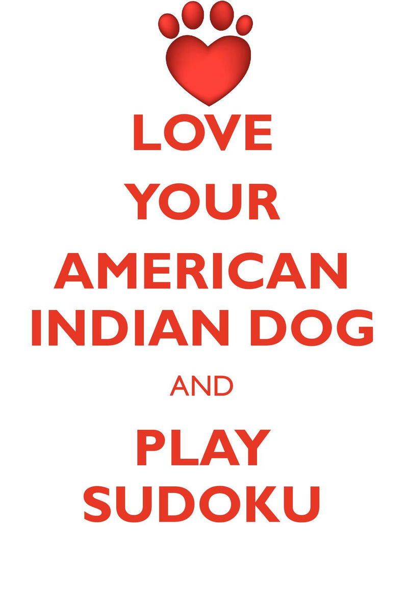 LOVE YOUR AMERICAN INDIAN DOG AND PLAY SUDOKU AMERICAN INDIAN DOG SUDOKU LEVEL 1 of 15