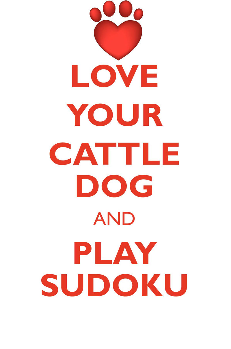 LOVE YOUR CATTLE DOG AND PLAY SUDOKU AUSTRALIAN CATTLE DOG SUDOKU LEVEL 1 of 15