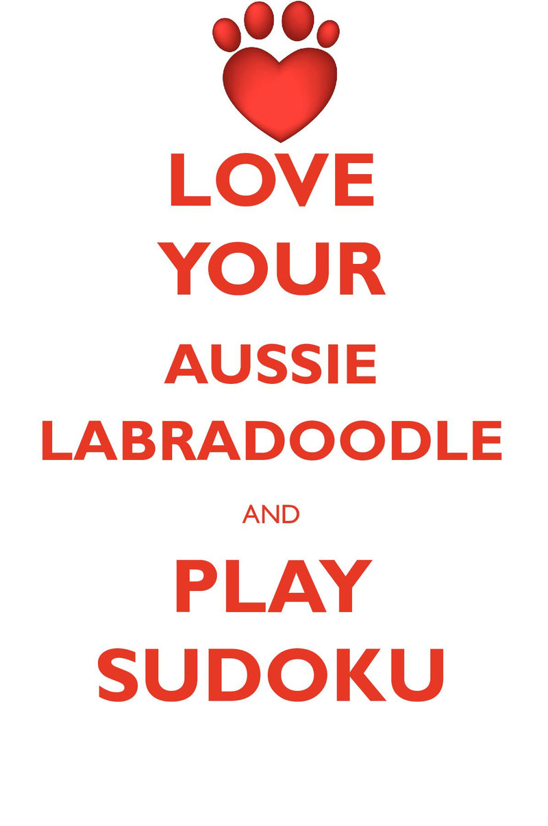 LOVE YOUR AUSSIE LABRADOODLE AND PLAY SUDOKU AUSTRALIAN LABRADOODLE SUDOKU LEVEL 1 of 15