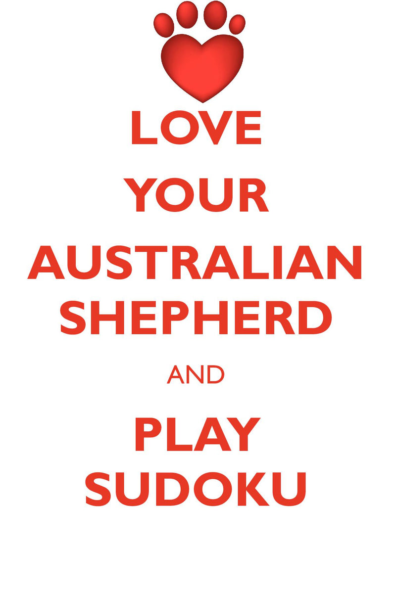 LOVE YOUR AUSTRALIAN SHEPHERD AND PLAY SUDOKU AUSTRALIAN SHEPHERD SUDOKU LEVEL 1 of 15