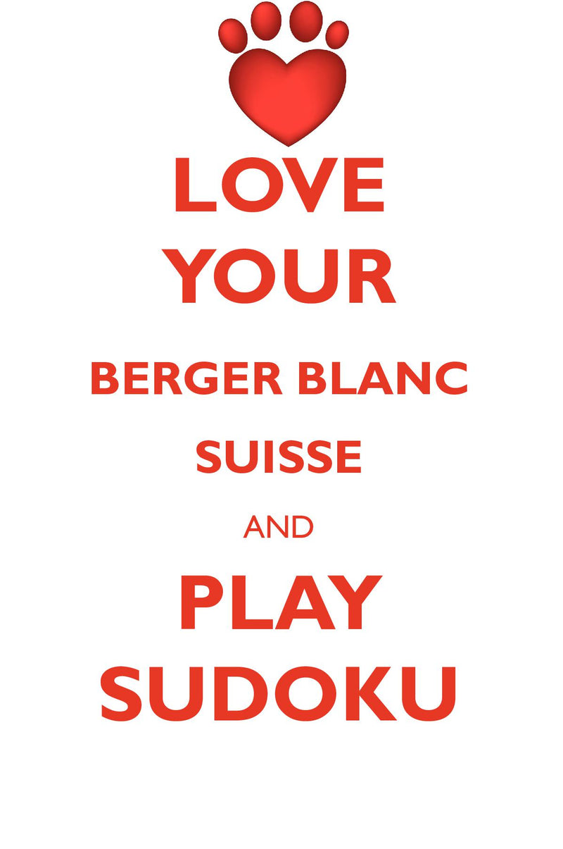 LOVE YOUR BERGER BLANC SUISSE AND PLAY SUDOKU BERGER BLANC SUISSE SUDOKU LEVEL 1 of 15