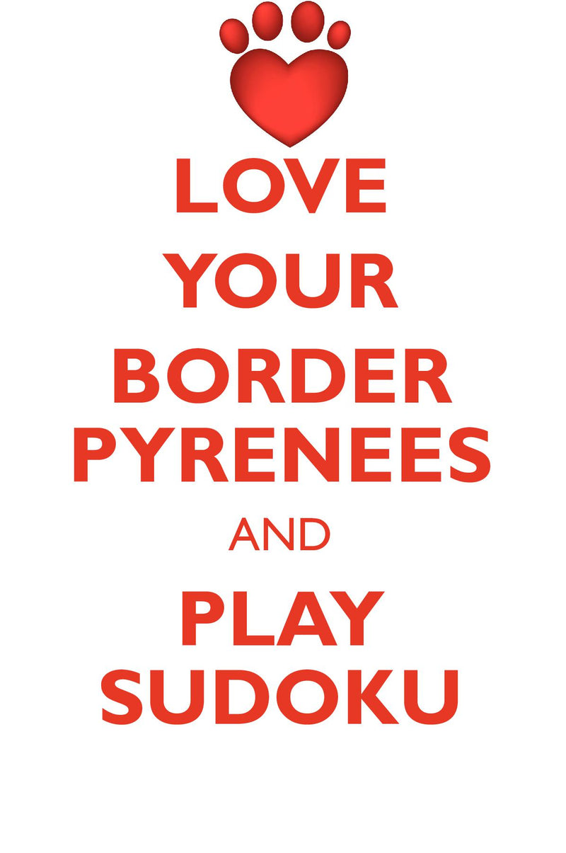 LOVE YOUR BORDER PYRENEES AND PLAY SUDOKU BORDER COLLIE PYRENEES SUDOKU LEVEL 1 of 15