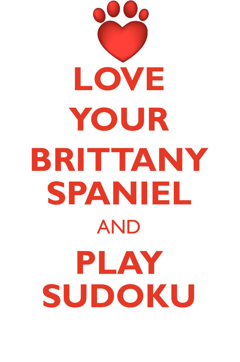 LOVE YOUR BRITTANY SPANIEL AND PLAY SUDOKU BRITTANY SPANIEL SUDOKU LEVEL 1 of 15
