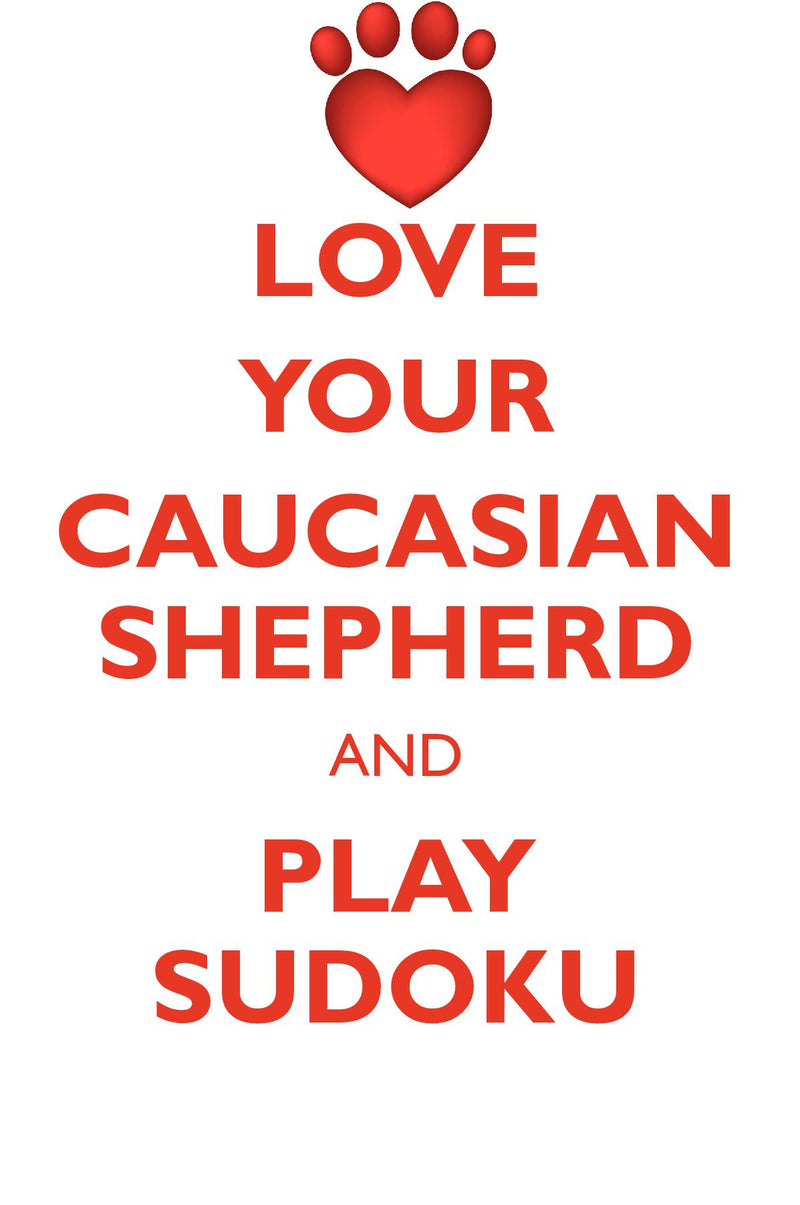 LOVE YOUR CAUCASIAN SHEPHERD AND PLAY SUDOKU CAUCASIAN SHEPHERD DOG SUDOKU LEVEL 1 of 15