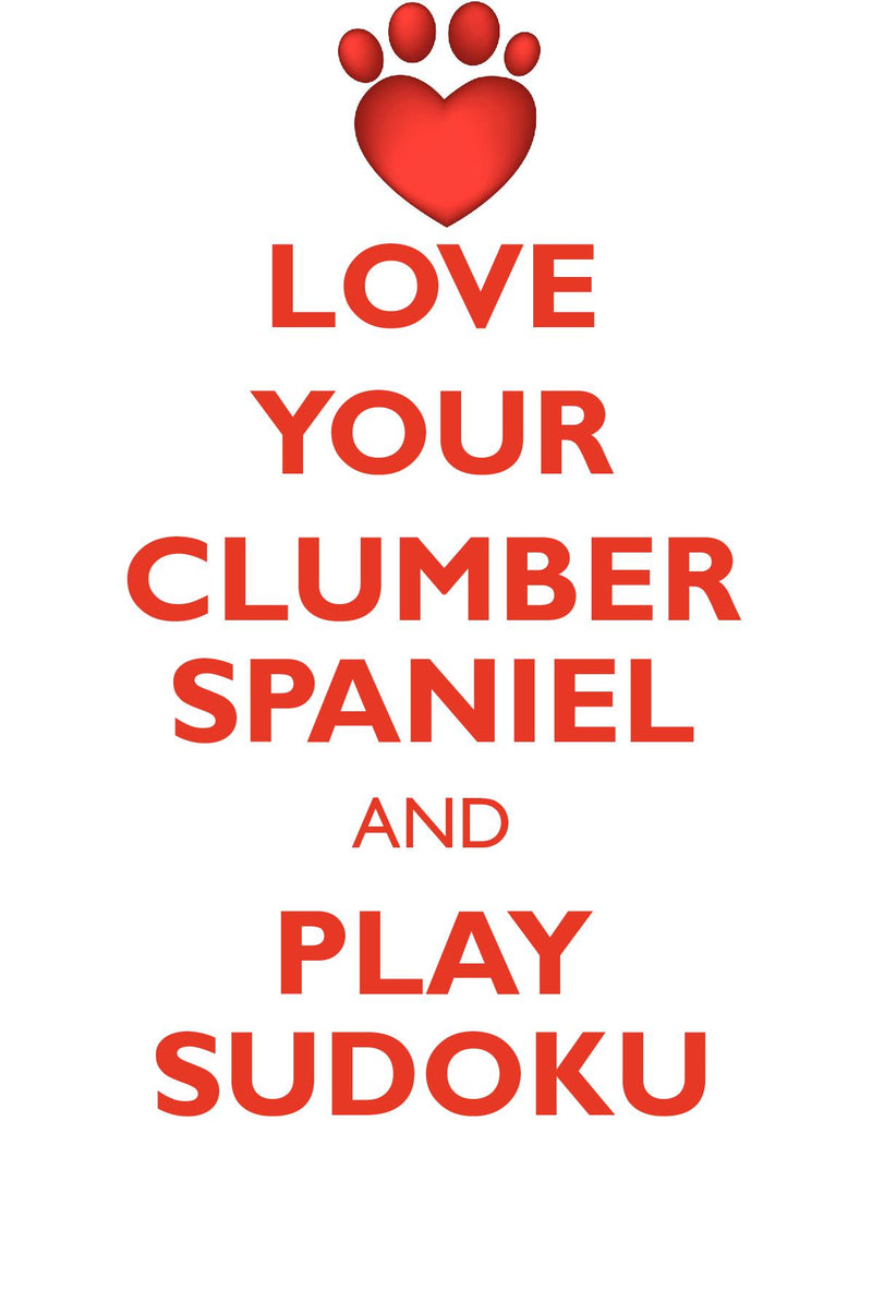 LOVE YOUR CLUMBER SPANIEL AND PLAY SUDOKU CLUMBER SPANIEL SUDOKU LEVEL 1 of 15