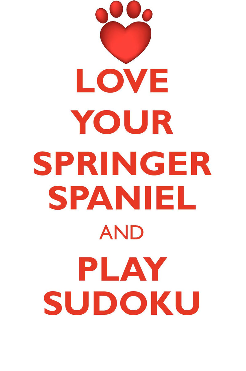 LOVE YOUR SPRINGER SPANIEL AND PLAY SUDOKU ENGLISH SPRINGER SPANIEL SUDOKU LEVEL 1 of 15