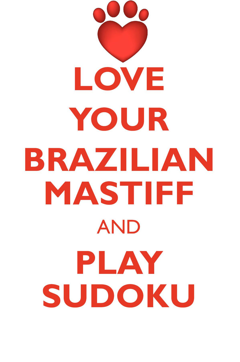 LOVE YOUR BRAZILIAN MASTIFF AND PLAY SUDOKU BRAZILIAN MASTIFF SUDOKU LEVEL 1 of 15