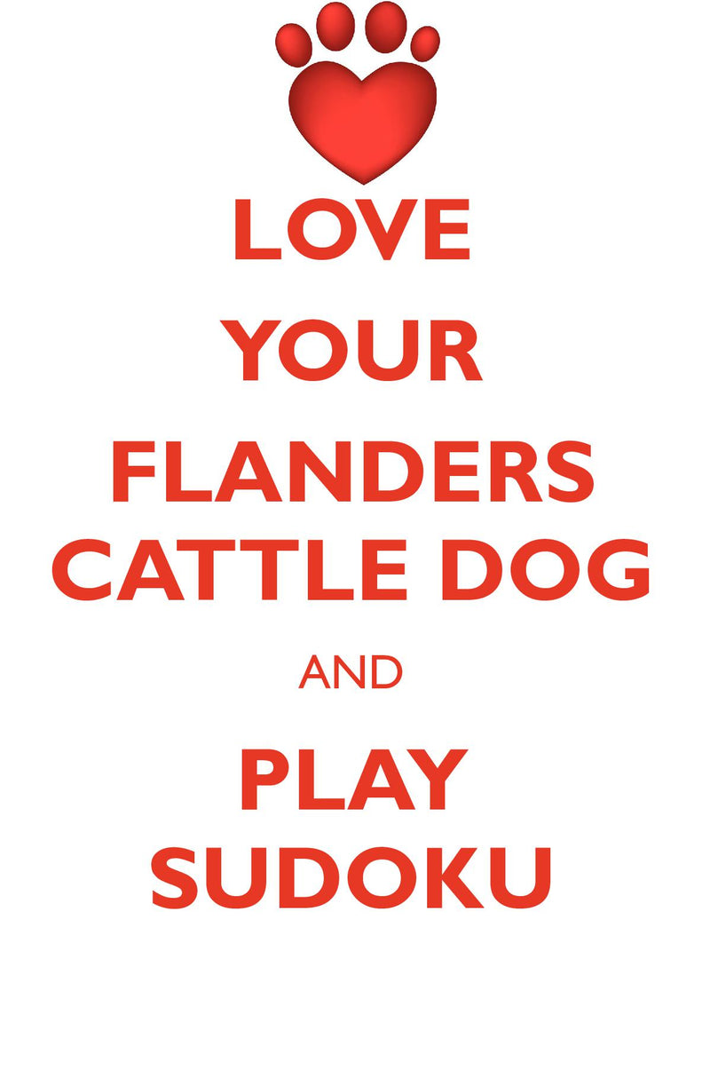 LOVE YOUR FLANDERS CATTLE DOG AND PLAY SUDOKU FLANDERS CATTLE DOG SUDOKU LEVEL 1 of 15