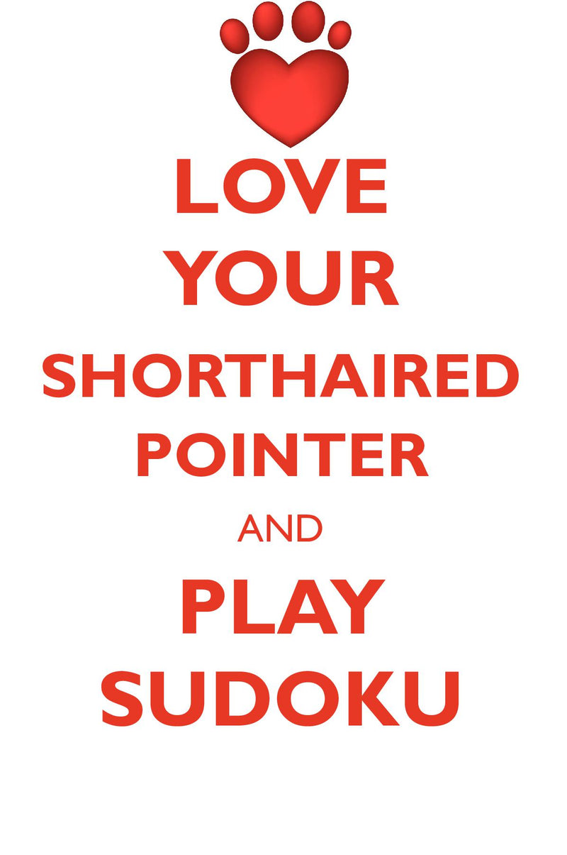 LOVE YOUR SHORTHAIRED POINTER AND PLAY SUDOKU GERMAN SHORTHAIRED POINTER SUDOKU LEVEL 1 of 15