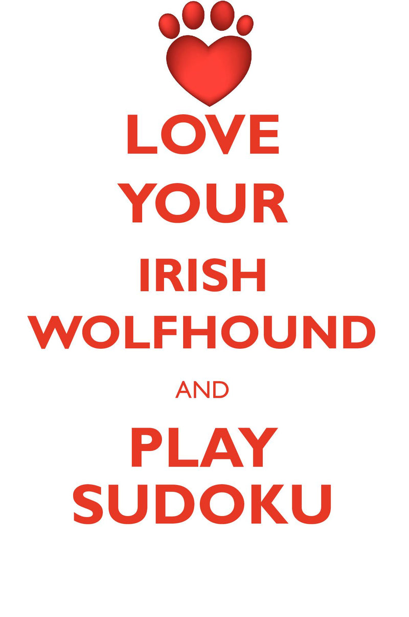 LOVE YOUR IRISH WOLFHOUND AND PLAY SUDOKU IRISH WOLFHOUND SUDOKU LEVEL 1 of 15