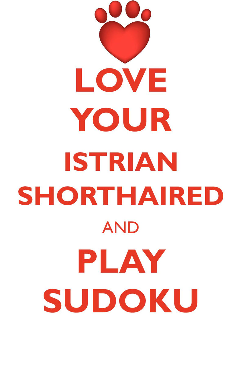 LOVE YOUR ISTRIAN SHORTHAIRED AND PLAY SUDOKU ISTRIAN SHORTHAIRED HOUND SUDOKU LEVEL 1 of 15