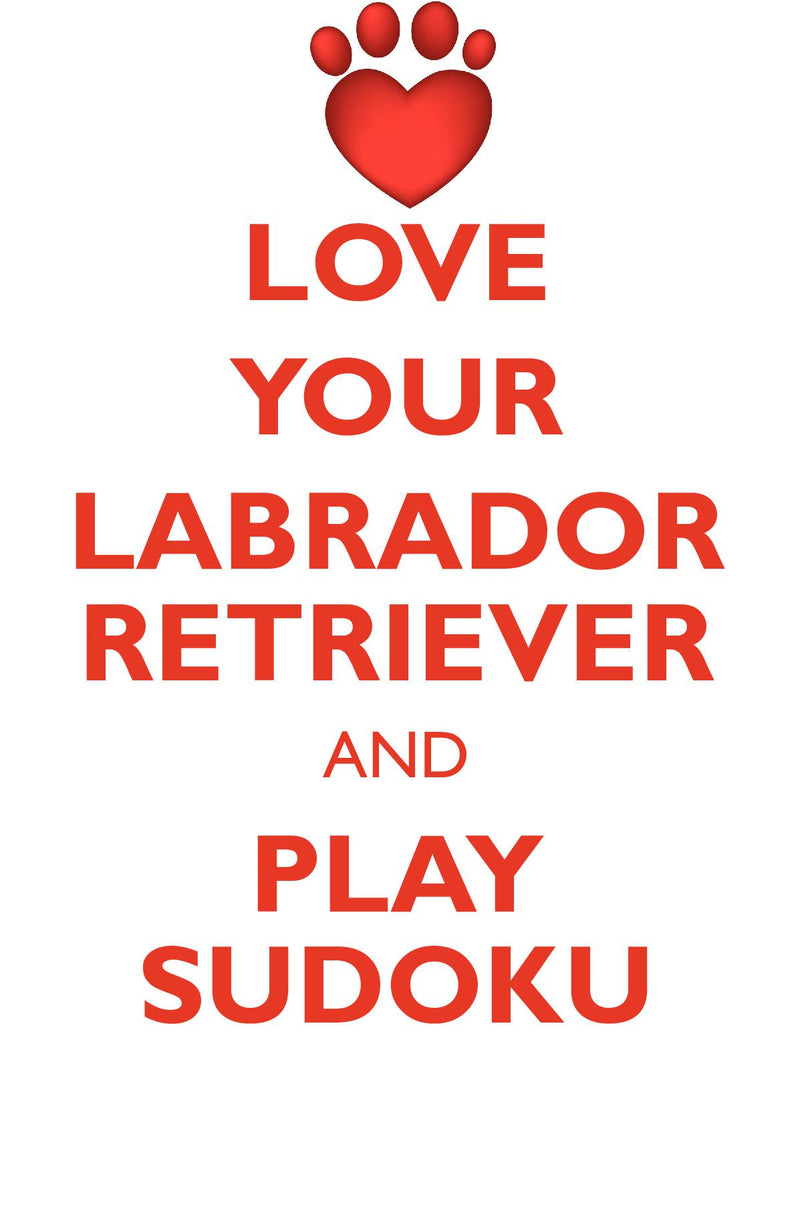 LOVE YOUR LABRADOR RETRIEVER AND PLAY SUDOKU LABRADOR RETRIEVER SUDOKU LEVEL 1 of 15