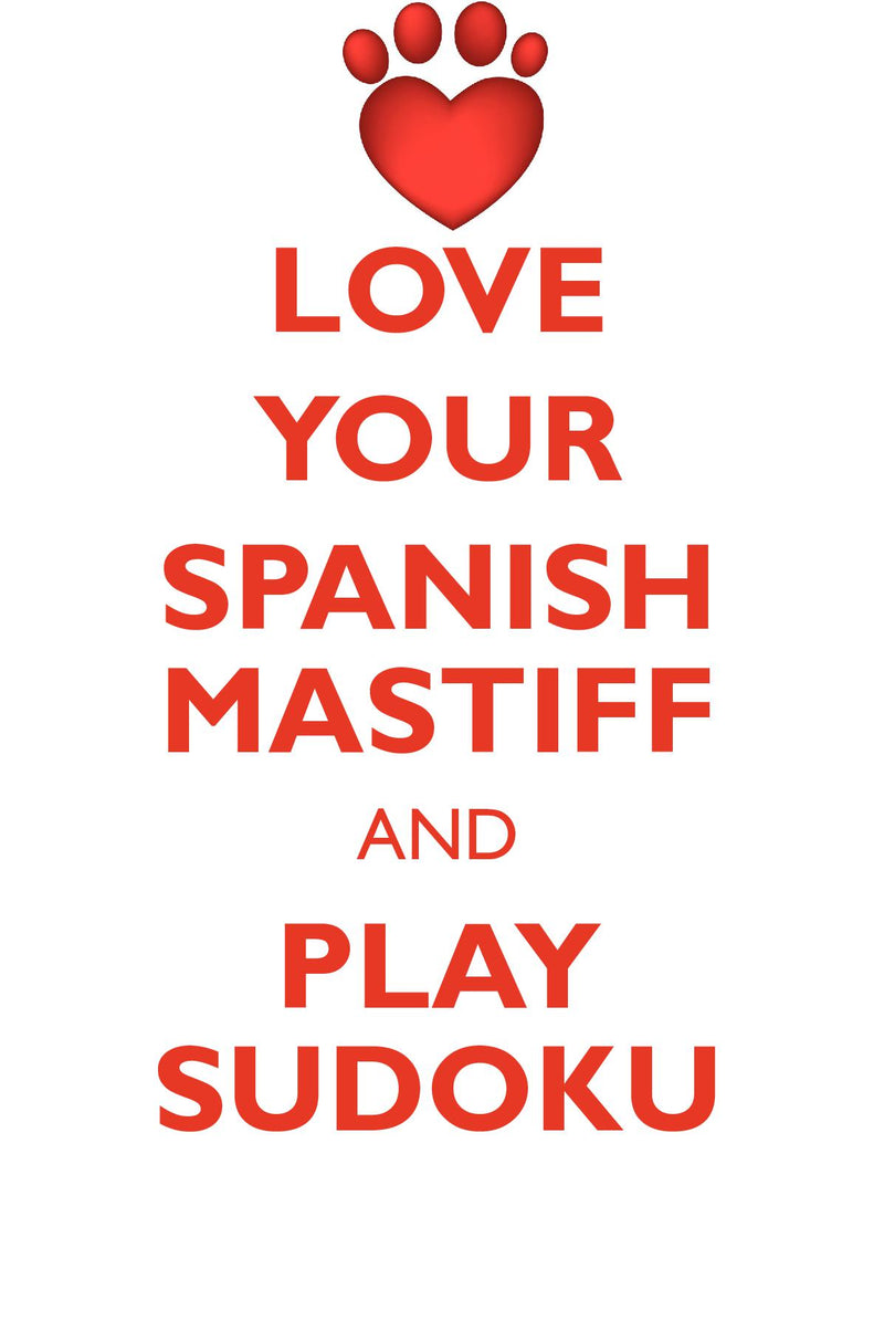 LOVE YOUR SPANISH MASTIFF AND PLAY SUDOKU SPANISH MASTIFF SUDOKU LEVEL 1 of 15
