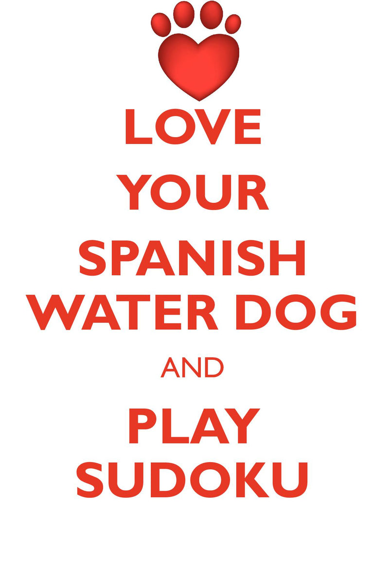 LOVE YOUR SPANISH WATER DOG AND PLAY SUDOKU SPANISH WATER DOG SUDOKU LEVEL 1 of 15