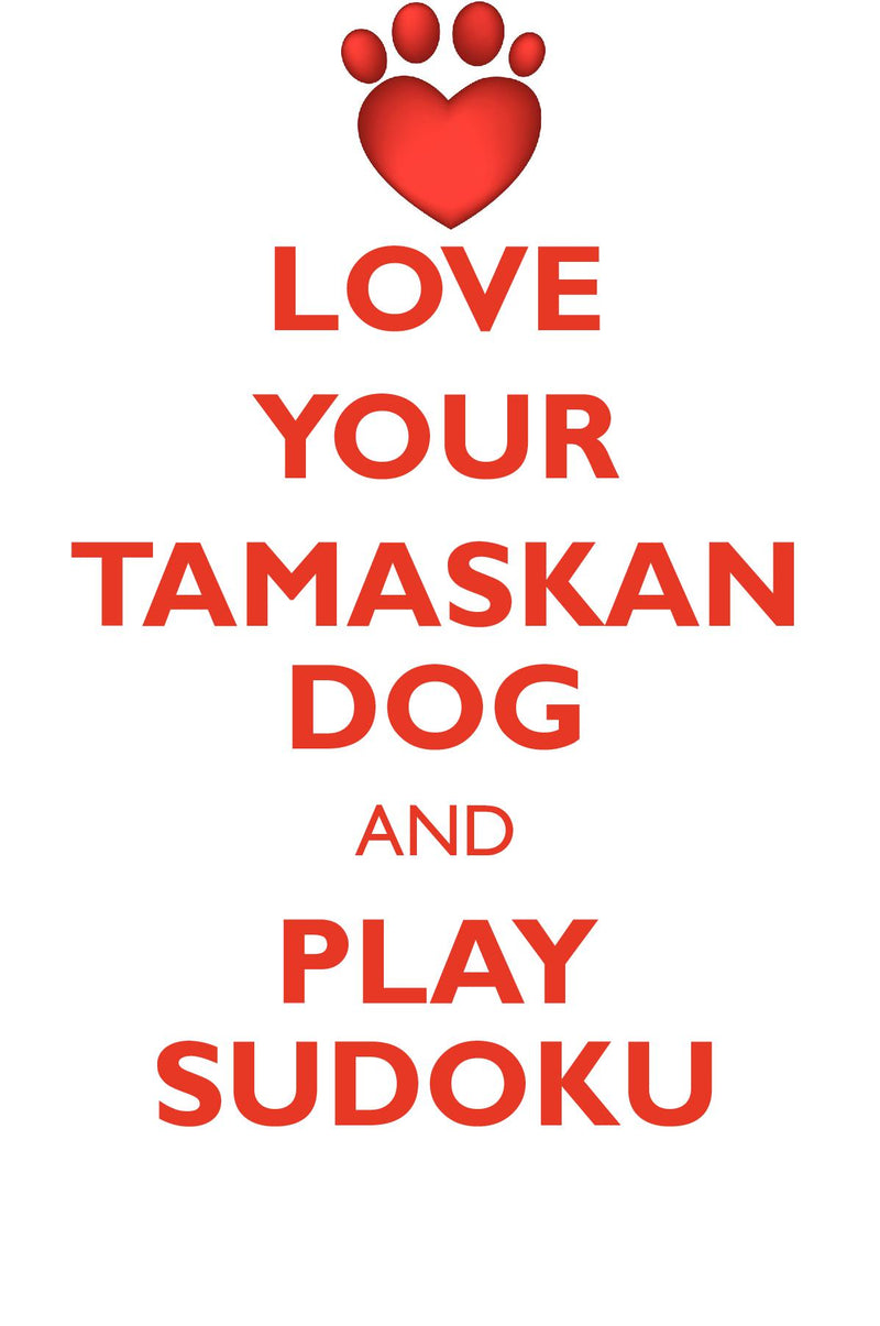 LOVE YOUR TAMASKAN DOG AND PLAY SUDOKU TAMASKAN DOG SUDOKU LEVEL 1 of 15