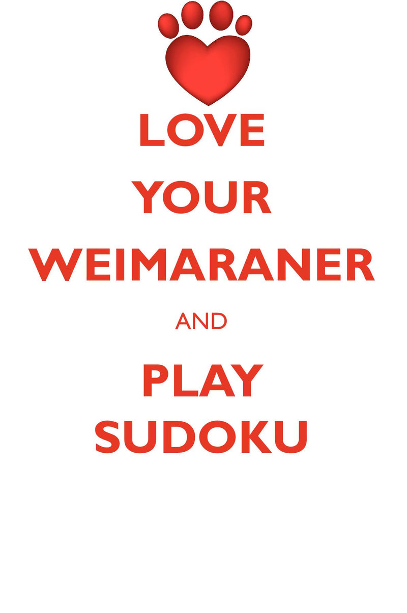 LOVE YOUR WEIMARANER AND PLAY SUDOKU WEIMARANER SUDOKU LEVEL 1 of 15