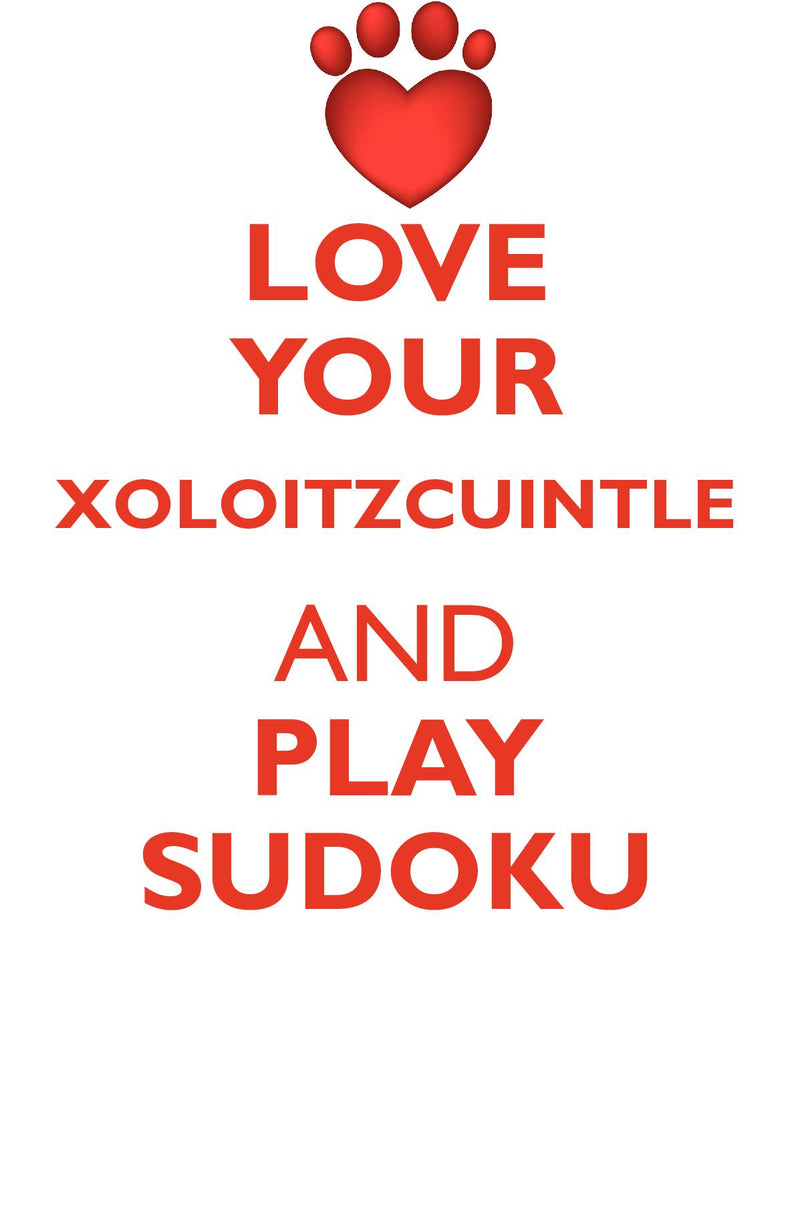 LOVE YOUR XOLOITZCUINTLE AND PLAY SUDOKU XOLOITZCUINTLE SUDOKU LEVEL 1 of 15