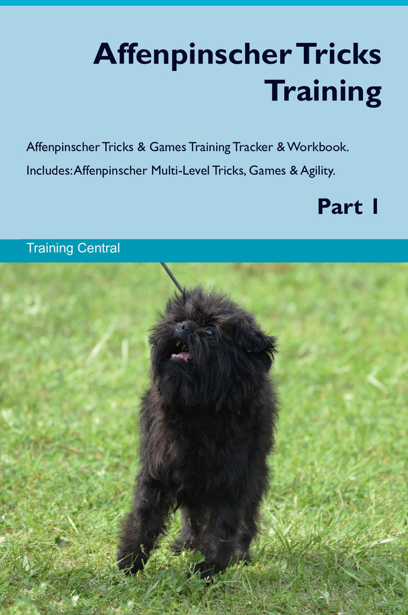Affenpinscher Tricks Training Affenpinscher Tricks & Games Training Tracker & Workbook.  Includes: Affenpinscher Multi-Level Tricks, Games & Agility. Part 1