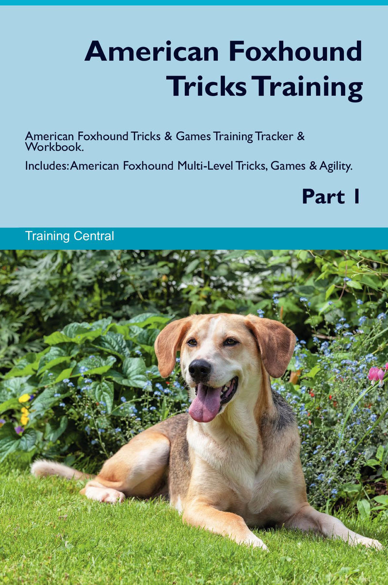 American Foxhound Tricks Training American Foxhound Tricks & Games Training Tracker & Workbook.  Includes: American Foxhound Multi-Level Tricks, Games & Agility. Part 1