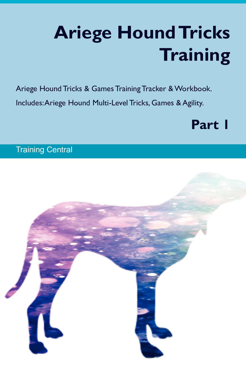 Ariege Hound Tricks Training Ariege Hound Tricks & Games Training Tracker & Workbook.  Includes: Ariege Hound Multi-Level Tricks, Games & Agility. Part 1