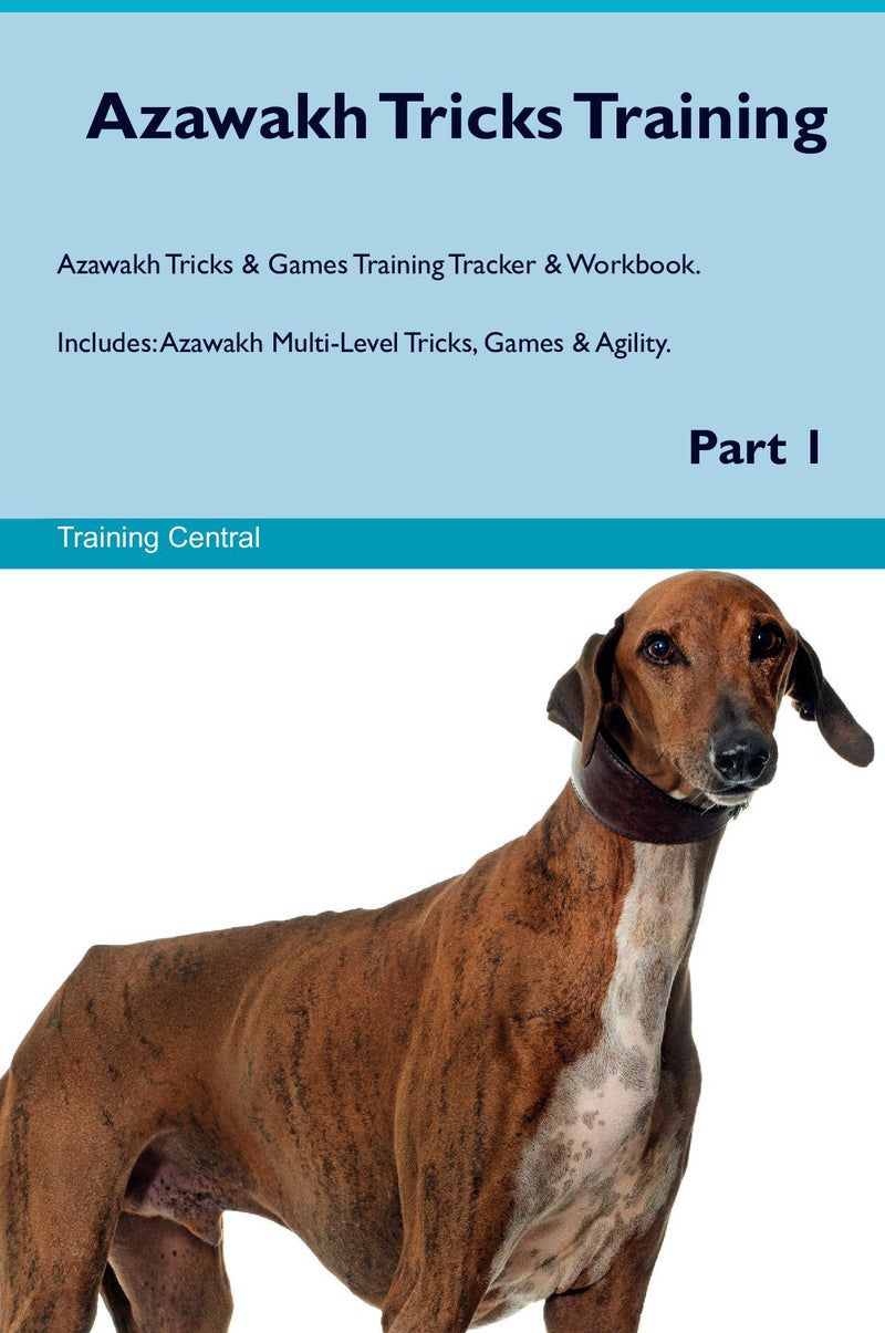 Azawakh Tricks Training Azawakh Tricks & Games Training Tracker & Workbook.  Includes: Azawakh Multi-Level Tricks, Games & Agility. Part 1