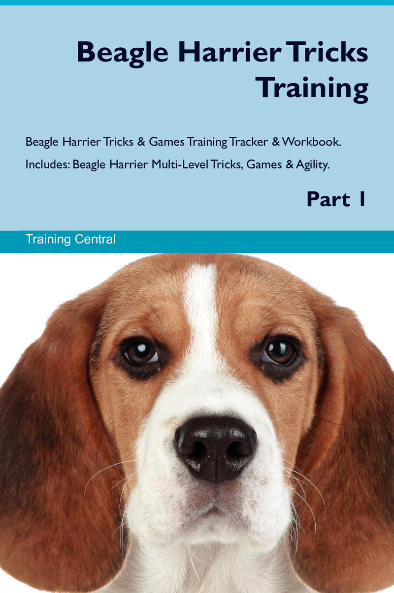 Beagle Harrier Tricks Training Beagle Harrier Tricks & Games Training Tracker & Workbook.  Includes: Beagle Harrier Multi-Level Tricks, Games & Agility. Part 1
