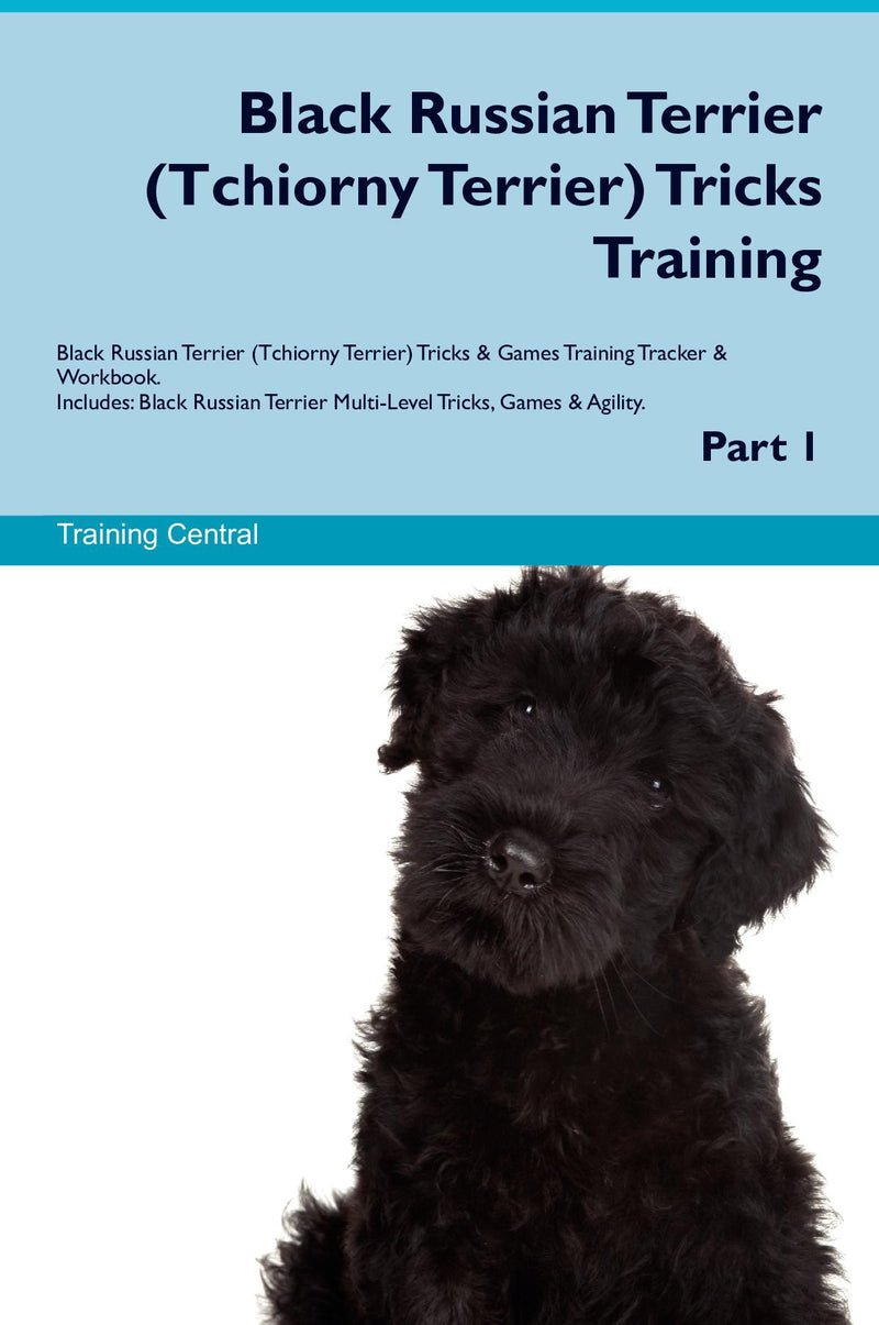 Black Russian Terrier (Tchiorny Terrier) Tricks Training Black Russian Terrier (Tchiorny Terrier) Tricks & Games Training Tracker & Workbook.  Includes: Black Russian Terrier Multi-Level Tricks, Games & Agility. Part 1