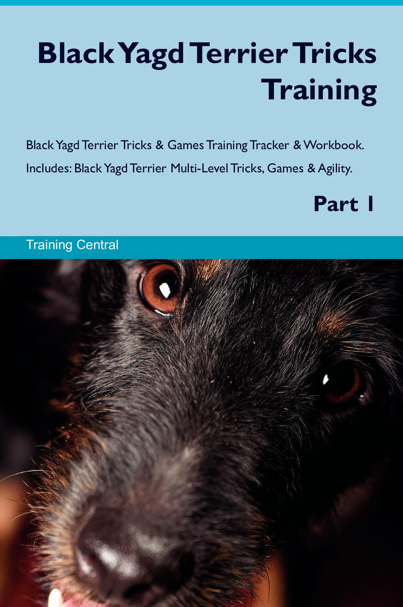Black Yagd Terrier Tricks Training Black Yagd Terrier Tricks & Games Training Tracker & Workbook.  Includes: Black Yagd Terrier Multi-Level Tricks, Games & Agility. Part 1