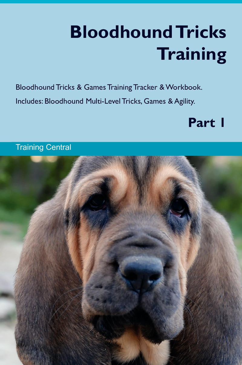 Bloodhound Tricks Training Bloodhound Tricks & Games Training Tracker & Workbook.  Includes: Bloodhound Multi-Level Tricks, Games & Agility. Part 1