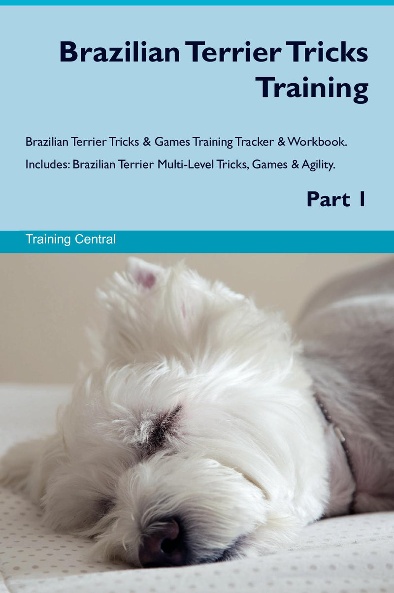 Brazilian Terrier Tricks Training Brazilian Terrier Tricks & Games Training Tracker & Workbook.  Includes: Brazilian Terrier Multi-Level Tricks, Games & Agility. Part 1