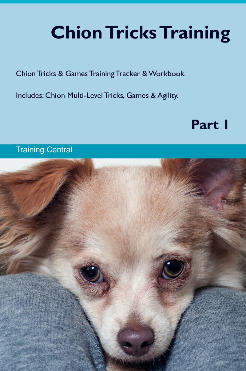 Chion Tricks Training Chion Tricks & Games Training Tracker & Workbook.  Includes: Chion Multi-Level Tricks, Games & Agility. Part 1
