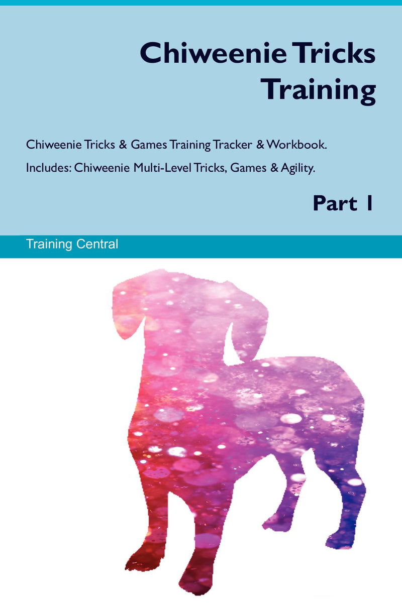 Chiweenie Tricks Training Chiweenie Tricks & Games Training Tracker & Workbook.  Includes: Chiweenie Multi-Level Tricks, Games & Agility. Part 1
