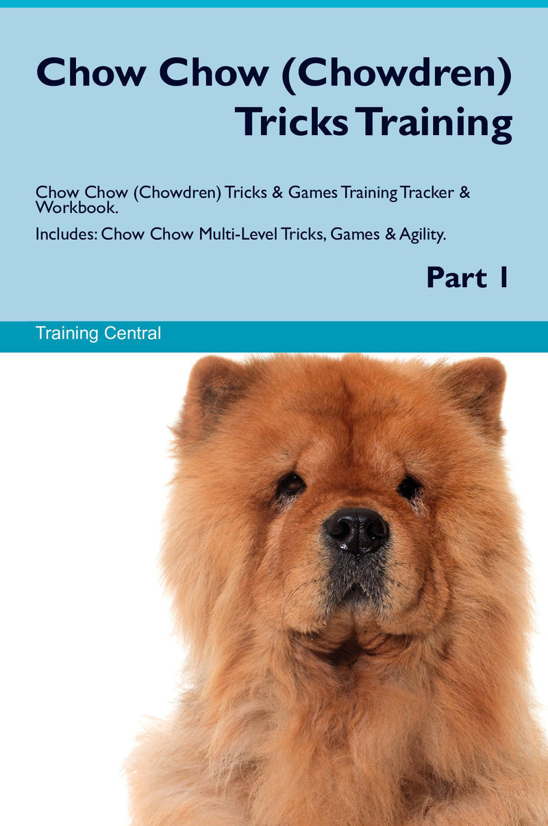 Chow Chow (Chowdren) Tricks Training Chow Chow (Chowdren) Tricks & Games Training Tracker & Workbook.  Includes: Chow Chow Multi-Level Tricks, Games & Agility. Part 1