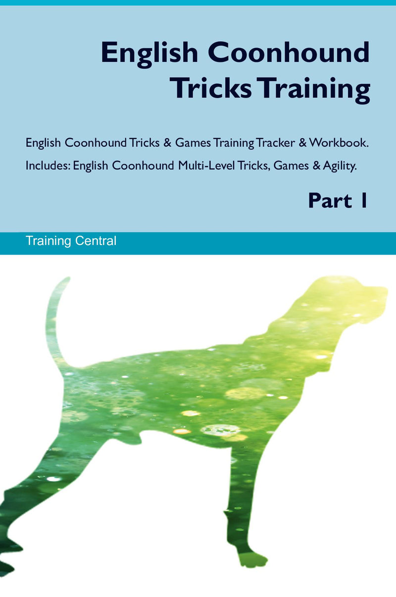 English Coonhound Tricks Training English Coonhound Tricks & Games Training Tracker & Workbook.  Includes: English Coonhound Multi-Level Tricks, Games & Agility. Part 1